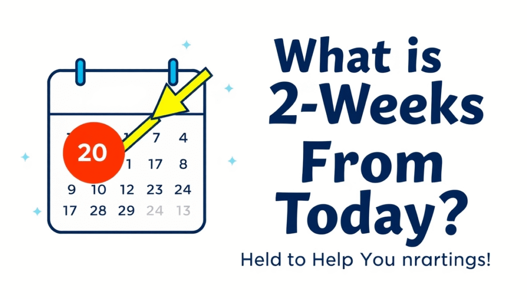 What is 2 Weeks From Today A Simple Guide to Help You Count the Days 3 image 6