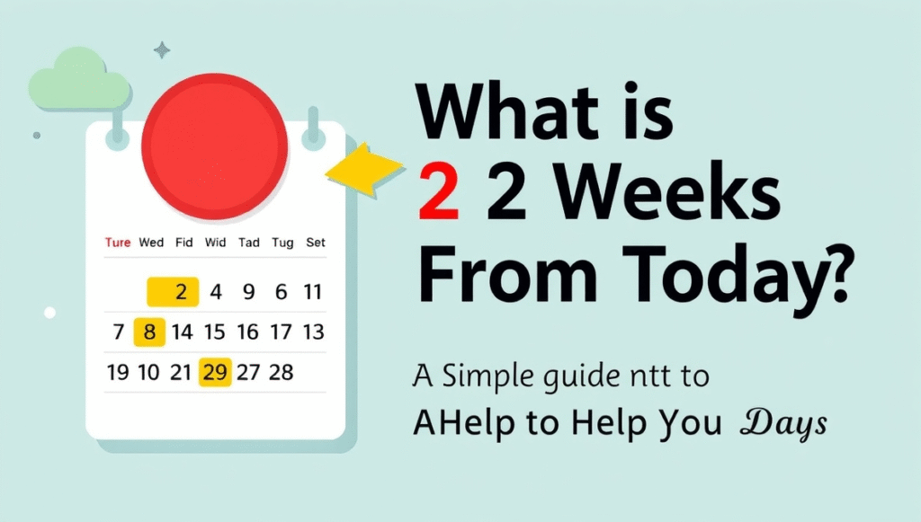 What is 2 Weeks From Today A Simple Guide to Help You Count the Days 4 image 7